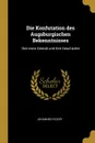 Die Konfutation des Augsburgischen Bekenntnisses. Ihre erste Gestalt und ihre Geschichte - Johannes Ficker