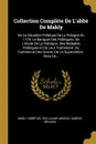 Collection Complete De L.abbe De Mably. De La Situation Politique De La Pologne En 1776. Le Banquet Des Politiques. De L.etude De La Politique. Des Maladies Politiques Et De Leur Traitement. Du Commerce Des Grains. De La Superstition. Note De... - Mably (abbé de), Guillaume Arnoux, Gabriel Brizard