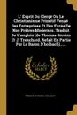 L. Esprit Du Clerge Ou Le Christianisme Primitif Venge Des Entreprises Et Des Exces De Nos Pretres Modernes. Traduit De L.anglois (de Thomas Gordon Et J. Trenchard. Refait En Partie Par Le Baron D.holbach)...... - Thomas Gordon, Holbach