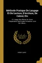 Methode Pratique De Langage Et De Lecture, D.ecriture, De Calcul, Etc. A L.usage Des Eleves Du Cours Preparatoire Des Ecoles Primaires. Livre De L.eleve... - Irénée Carré