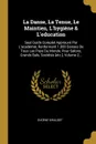 La Danse, La Tenue, Le Maintien, L.hygiene . L.education. Seul Guide Complet Approuve Par L.academie, Renfermant 1.000 Danses De Tous Les Pays Du Monde, Pour Salons, Grands Bals, Societes .etc.., Volume 2... - Eugène Giraudet