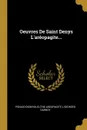 Oeuvres De Saint Denys L.areopagite... - Pseudo-Dionysius (the Areopagite.), Georges Darboy