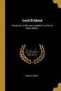 Lord Erskine. Etude Sur Le Barreau Anglais A La Fin Du Xviiie Siecle... - Henri Duméril