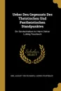 Ueber Den Gegensatz Des Theistischen Und Pantheistischen Standpunktes. Ein Sendschreiben An Herrn Doktor Ludwig Feuerbach - Ludwig Feuerbach