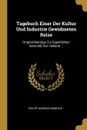 Tagebuch Einer Der Kultur Und Industrie Gewidmeten Reise. Original-beitrage Zur Eigentlichen Kenntniss Von Holland ... - Philipp Andreas Nemnich