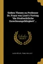 Sieben Thesen zu Professor Dr. Franz von Liszt.s Vortrag 