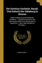 Die Gesteine (tachylyt, Basalt, Und Dolerit) Der Sababurg In Hessen. Nebst Vergleichung Mit Ahnlichen Gesteinen ... (ausfuhrung Eines In Der Sitzung Des Vereins Fur Naturkunde Zu Kassel Am 7. April 1869 Gehaltenen Vortrags.)... - Heinrich Möhl