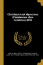 Christianity not Mysterious (Christentum ohne Geheimnis) 1696 - John Toland, Leopold Zscharnack, Wilhelm Lunde