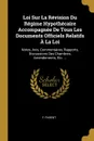 Loi Sur La Revision Du Regime Hypothecaire Accompagnee De Tous Les Documents Officiels Relatifs A La Loi. Notes, Avis, Commentaires, Rapports, Discussions Des Chambres, Amendements, Etc. ... - F. Parent