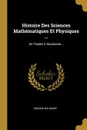 Histoire Des Sciences Mathematiques Et Physiques ... De Thales A Diophante... - Maximilien Marie