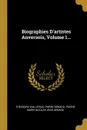 Biographies D.artistes Anversois, Volume 1... - Théodore van Lerius, Pierre Génard