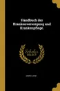 Handbuch der Krankenversorgung und Krankenpflege. - Georg Liebe