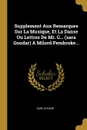 Supplement Aux Remarques Sur La Musique, Et La Danse Ou Lettres De Mr. G... (sara Goudar) A Milord Pembroke... - Sara Goudar