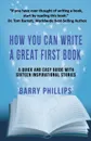 How You Can Write A Great  First Book. Write Any Book On Any Subject: A Guide For Authors - Barry Phillips