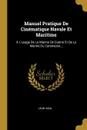 Manuel Pratique De Cinematique Navale Et Maritime. A L.usage De La Marine De Guerre Et De La Marine Du Commerce... - Léon Vidal