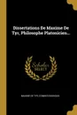 Dissertations De Maxime De Tyr, Philosophe Platonicien... - Maxime de Tyr, Combes-Dounous