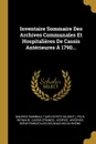 Inventaire Sommaire Des Archives Communales Et Hospitalieres De Cassis Anterieures A 1790... - Maurice Raimbault (archiviste-adjoint.), Félix Reynaud