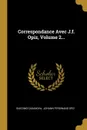 Correspondance Avec J.f. Opiz, Volume 2... - Giacomo Casanova