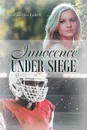 Innocence Under Siege - Richard Lee Liddell