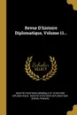 Revue D.histoire Diplomatique, Volume 11... - France)