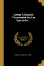 Lettres A Eugenie D.hannetaire Sur Les Spectacles... - Charles-Joseph de Ligne