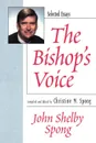 The Bishop.s Voice. Selected Essays - John Shelby Spong, Christine M Spong