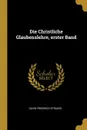 Die Christliche Glaubenslehre, erster Band - David Friedrich Strauss