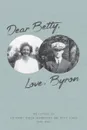 Dear Betty, Love, Byron - Byron Yarbrough, Betty Jones