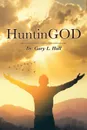 HuntinGOD - Dr. Gary L. Hall