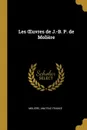 Les OEuvres de J.-B. P. de Moliere - Molière Anatole France