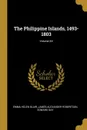 The Philippine Islands, 1493-1803; Volume XX - James Alexander Robertson Helen Blair