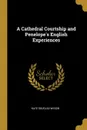 A Cathedral Courtship and Penelope.s English Experiences - Kate Douglas Wiggin