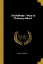The Bobbsey Twins on Blueberry Island - Laura Lee Hope