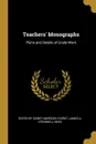 Teachers. Monographs. Plans and Details of Grade Work - James A. O'Don by Sidney Marsden Fuerst