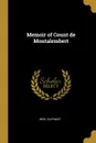 Memoir of Count de Montalembert - Mrs. Oliphant