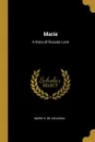 Marie. A Story of Russian Love - Marie H. de Zielinska