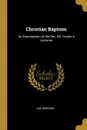 Christian Baptism. An Examination of the Rev. Mr. Fowler.s Lectures - Asa Bronson