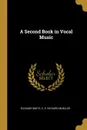 A Second Book in Vocal Music - C. E. Richard Mueller Eleanor Smith