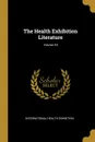 The Health Exhibition Literature; Volume XII - International Health Exhibition