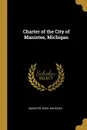 Charter of the City of Manistee, Michigan - Manistee Mich Michigan