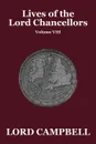 Lives of the Lord Chancellors Vol. VIII - Lord Campbell
