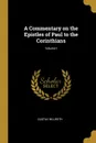 A Commentary on the Epistles of Paul to the Corinthians; Volume I - Gustav Billroth