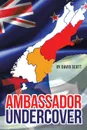 Ambassador Undercover - David Scott