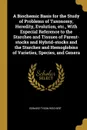 A Biochemic Basis for the Study of Problems of Taxonomy, Heredity, Evolution, etc., With Especial Reference to the Starches and Tissues of Parent-stocks and Hybrid-stocks and the Starches and Hemoglobins of Varieties, Species, and Genera - Edward Tyson Reichert