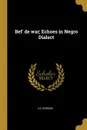 Bef. de war; Echoes in Negro Dialect - A C Gordon