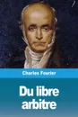 Du libre arbitre - Charles Fourier