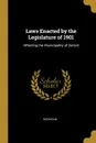 Laws Enacted by the Legislature of 1901. Affecting the Municipality of Detroit - Michigan