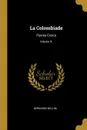 La Colombiade. Poema Eroica; Volume IV - Bernardo Bellini