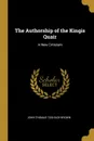 The Authorship of the Kingis Quair. A New Criticism - John Thomas Toshach Brown