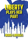 Liberty Plays Her Part. A Poetry Collection of Modern Times - Ingrid E. Bridges